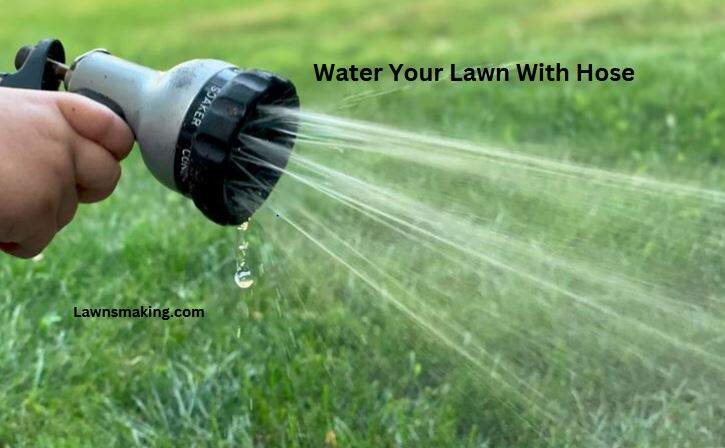 How to water lawn with hose